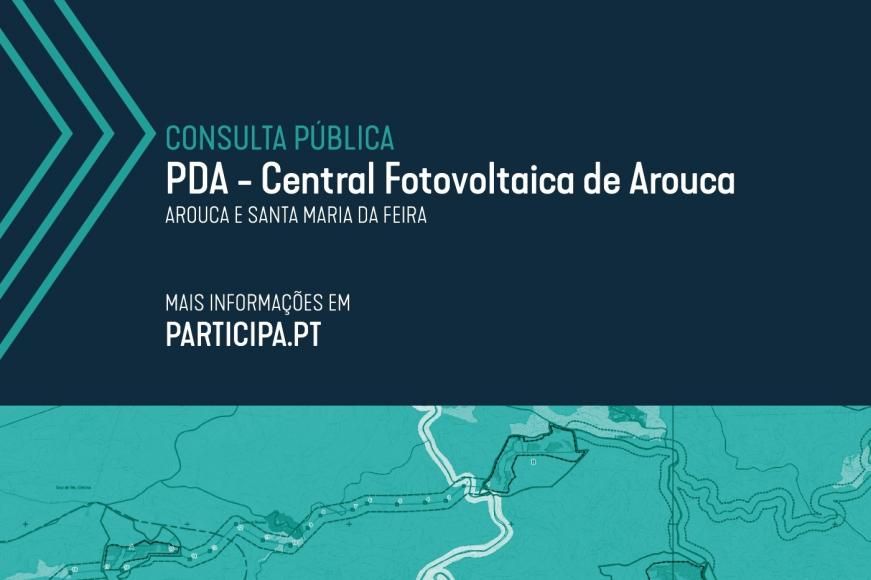 Consulta P&uacute;blica - Proposta de Defini&ccedil;&atilde;o de &Acirc;mbito do projeto &ldquo;Central Fotovoltaica de Arouca&rdquo;